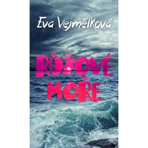 Růžové moře -  Eva Vejmělková