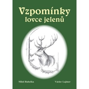 Vzpomínky lovce jelenů -  Miloš Rubaška