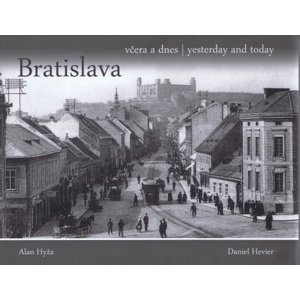Bratislava včera a dnes, yesterday and today -  Daniel Hevier