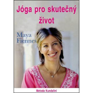Jóga pro skutečný život -  Maya Fiennes