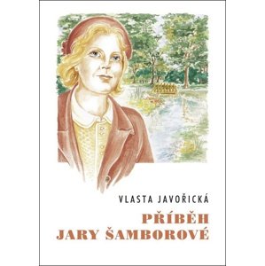 Příběh Jary Šamborové -  Vlasta Javořická
