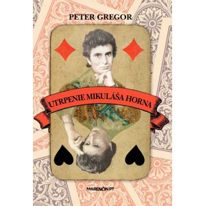 Utrpenie Mikuláša Horna -  Peter Gregor