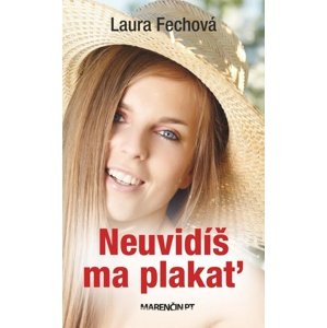 Neuvidíš ma plakať -  Laura Fechová