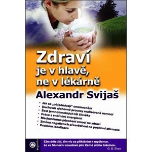 Zdraví je v hlavě, ne v lékárně -  Alexander Svijaš