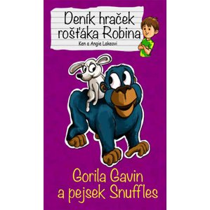 Deník hraček rošťáka Robina Gorila Gavin a pejsek Snuffles -  Angie Lake