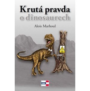 Krutá pravda o dinosaurech -  Alois Marhoul