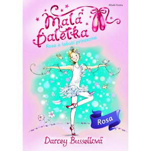 Malá baletka Rosa a Labutí princezna -  Darcey Bussellová