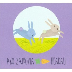 Ako zajkovia mrkvu hľadali -  Zuzana Gálová
