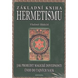 Základní kniha hermetismu -  Prof. JUDr. Vladimír Sládeček