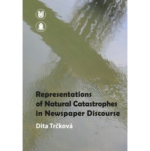Representation of Natural Catastrophes in Newspaper Discourse -  Dita Trčková