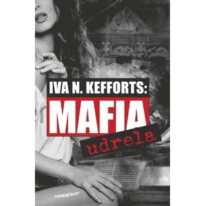 Mafia udrela -  Iva N. Kefforts
