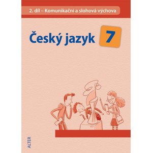 Český jazyk 7 II. díl Komunikační a slohová výchova -  Miroslava Horáčková