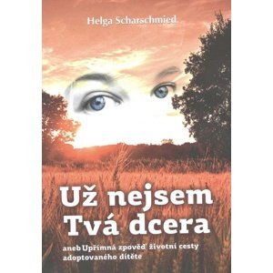 Už nejsem Tvá dcera -  Helga Scharschmied