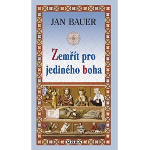 Zemřít pro jediného boha -  Jan Bauer