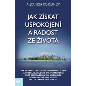 Jak získat uspokojení a radost ze života -  Alexandr Koršunov