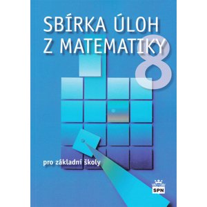 Sbírka úloh z matematiky 8 pro základní školy -  Josef Trejbal