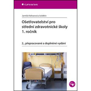 Ošetřovatelství pro střední zdravotnické školy 1. ročník -  Jarmila Kelnarová