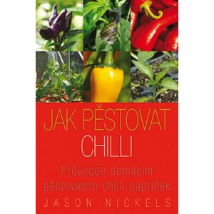 Jak pěstovat chilli -  Jason Nickels