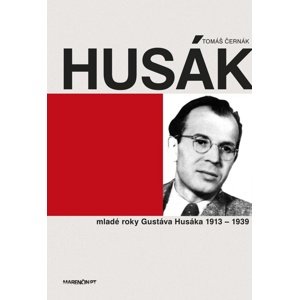 Husák Mladé roky Gustáva Husáka 1913 - 1939 -  PhDr. Tomáš Černák