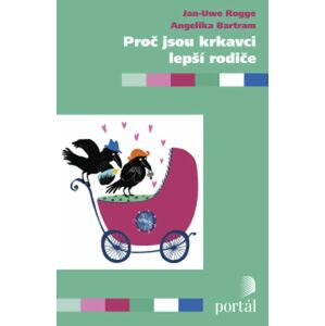 Proč jsou krkavci lepší rodiče -  Jan-Uwe Rogge