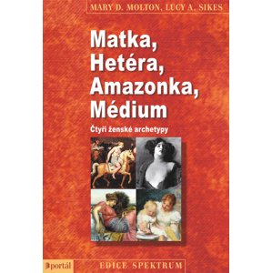 Matka, Hetéra, Amazonka, Médium -  Lucy A. Sikes