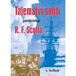 Tajemství smrti polárníka R. F. Scotta -  J. Duffack