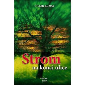Strom na konci ulice -  Štefan Kuzma