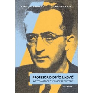 Profesor Dionýz Ilkovič -  Stanislav Dubnička