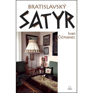 Bratislavský satyr -  Ivan Čičmanec