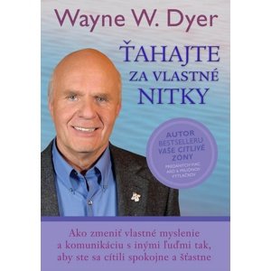 Ťahajte za vlastné nitky -  Dr. Wayne W. Dyer
