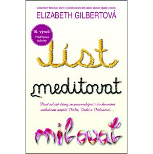 Jíst, meditovat, milovat -  Elizabeth Gilbert