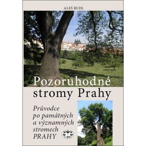 Pozoruhodné stromy Prahy -  Aleš Rudl