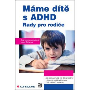 Máme dítě s ADHD -  Drahomíra Jucovičová