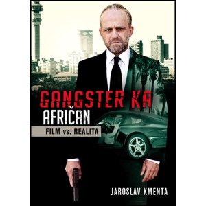 Gangster KA Afričan Film vs. realita -  Jaroslav Kmenta