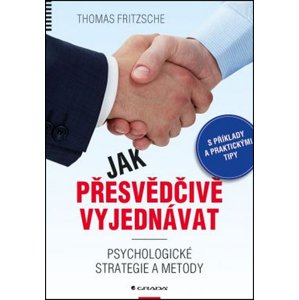 Jak přesvědčivě vyjednávat -  Thomas Fritzsche