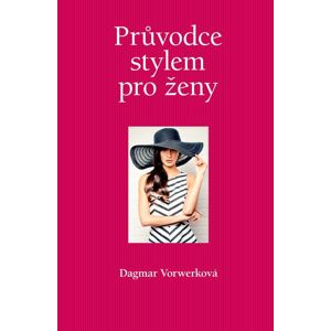 Průvodce stylem pro ženy -  Dagmar Vorwerková