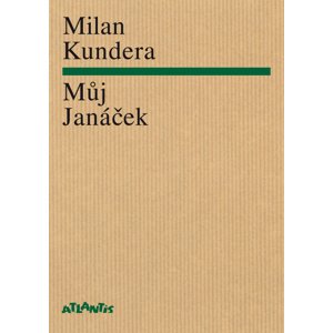 Můj Janáček -  Milan Kundera