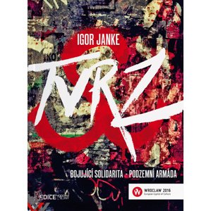 TVRZ Bojující solidarita - podzemní armáda -  Igor Janke