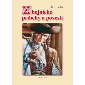Zbojnícke príbehy a povesti -  Peter Vrlík
