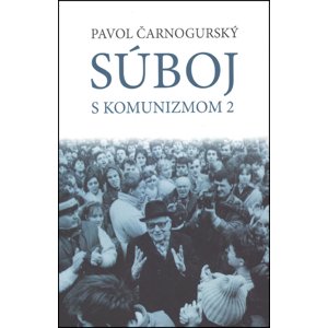 Súboj s komunizmom 2 -  Pavol Čarnogurský