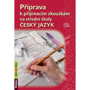 Příprava k přijímacím zkouškám na střední školy Český jazyk -  Karel Foltin