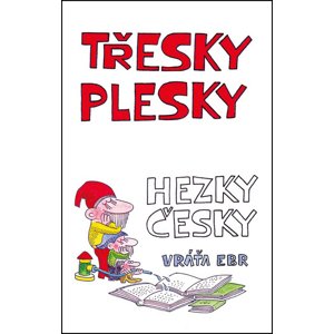 Třesky plesky hezky česky -  Vratislav Ebr
