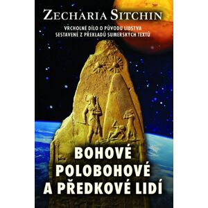 Bohové, polobohové a předkové lidí -  Zecharia Sitchin
