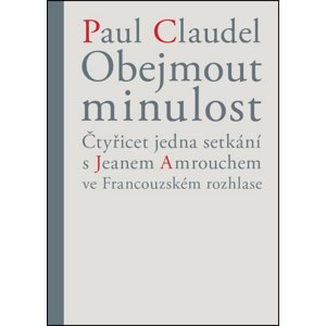 Obejmout minulost -  Paul Claudel