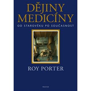Dějiny medicíny -  Roy Porter