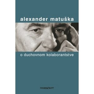 O duchovnom kolaborantstve -  Alexander Matuška