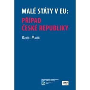 Malé státy v EU: Případ České republiky -  Robert Majer