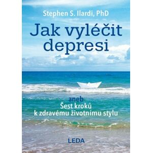 Jak vyléčit depresi -  Stephen S. Ilardi