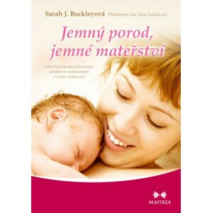 Jemný porod, jemné mateřství -  Sarah J. Buckleyová