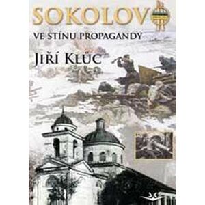 Sokolovo ve stínu propagandy -  Jiří Klůc